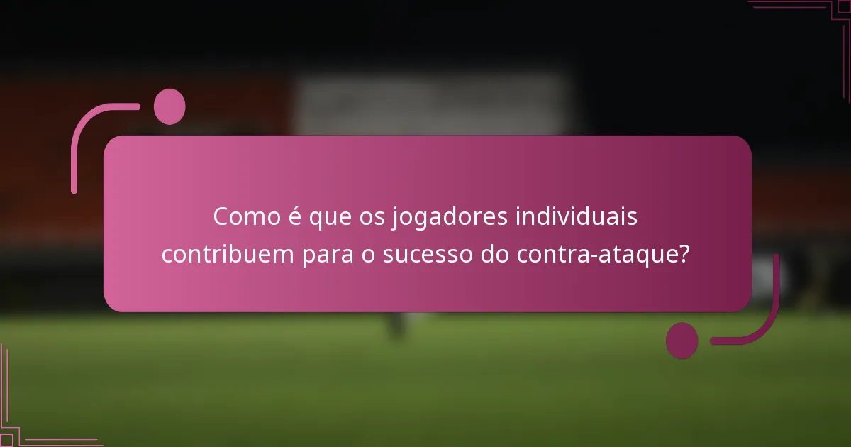 Como é que os jogadores individuais contribuem para o sucesso do contra-ataque?