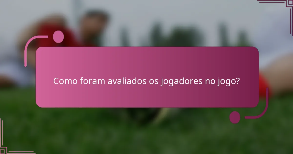 Como foram avaliados os jogadores no jogo?