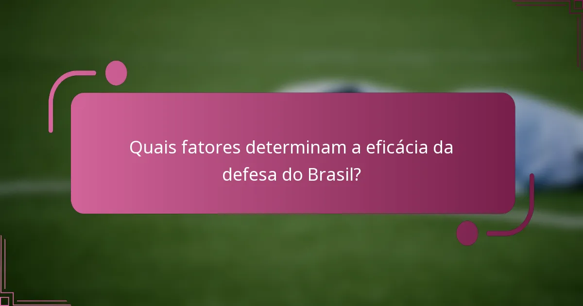 Quais fatores determinam a eficácia da defesa do Brasil?