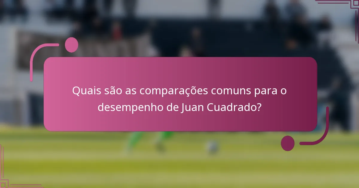 Quais são as comparações comuns para o desempenho de Juan Cuadrado?