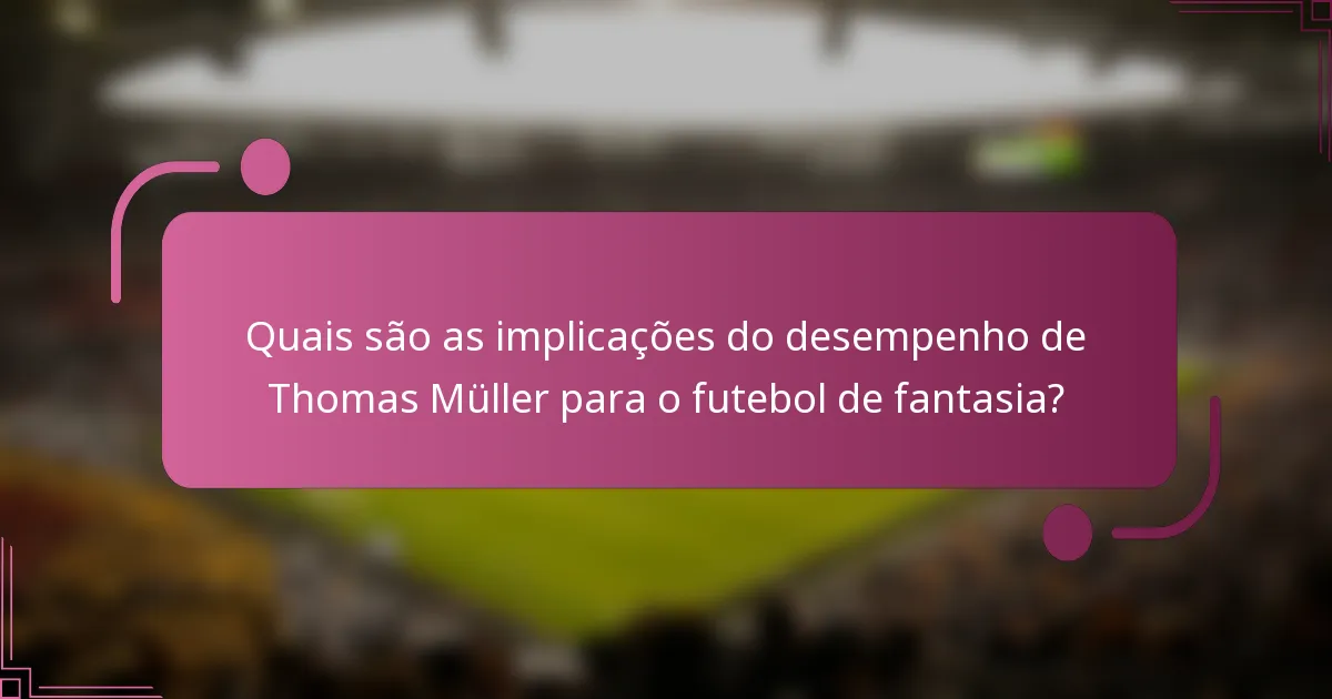 Quais são as implicações do desempenho de Thomas Müller para o futebol de fantasia?